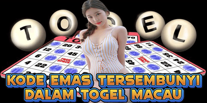 Kode Emas Tersembunyi Dalam Togel Macau