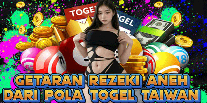 Getaran Rezeki Aneh Dari Pola Togel Taiwan