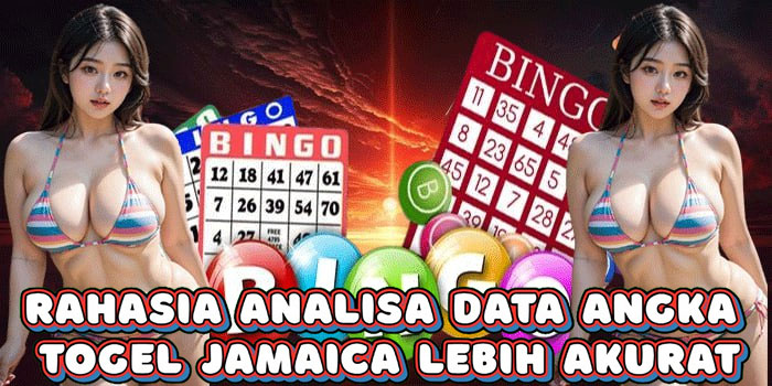 Rahasia Analisa Data Angka Togel Jamaica Lebih Akurat